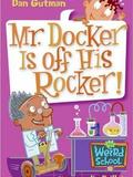 my weird school #10: mr.docker is off his rocker!