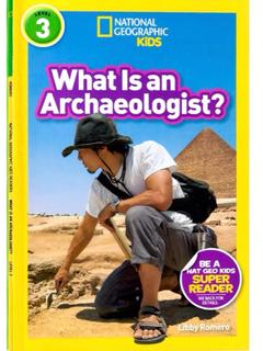 national geographic kids level 3: what is an archeologist?